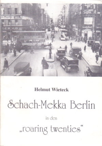 Wieteck, Schach-Mekka Berlin in den "roaring twenties" (a)